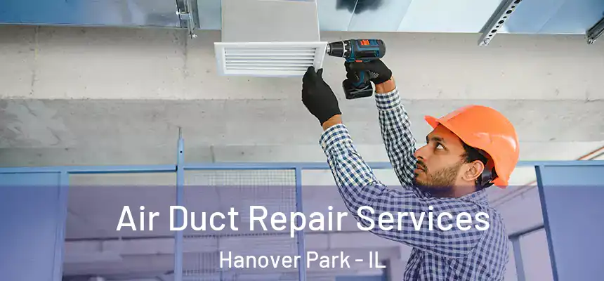  Air Duct Repair Services Hanover Park - IL