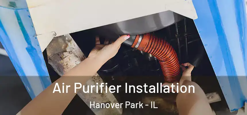  Air Purifier Installation Hanover Park - IL