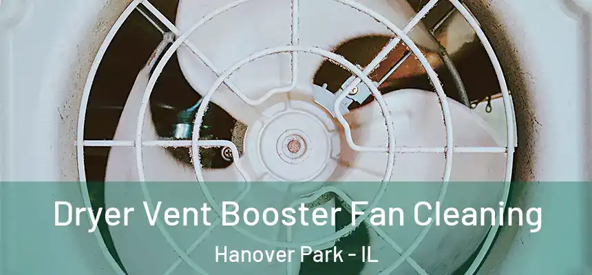  Dryer Vent Booster Fan Cleaning Hanover Park - IL