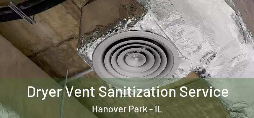 Dryer Vent Sanitization Service Hanover Park - IL
