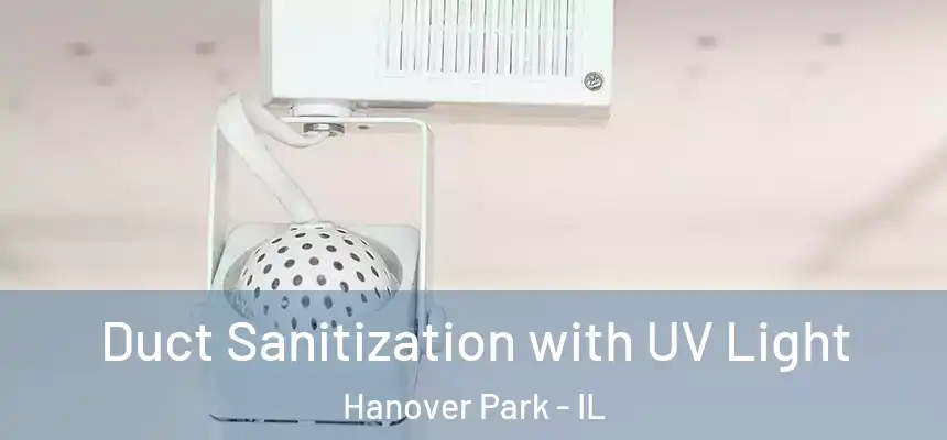 Duct Sanitization with UV Light Hanover Park - IL