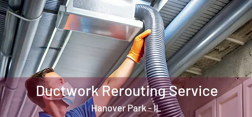  Ductwork Rerouting Service Hanover Park - IL