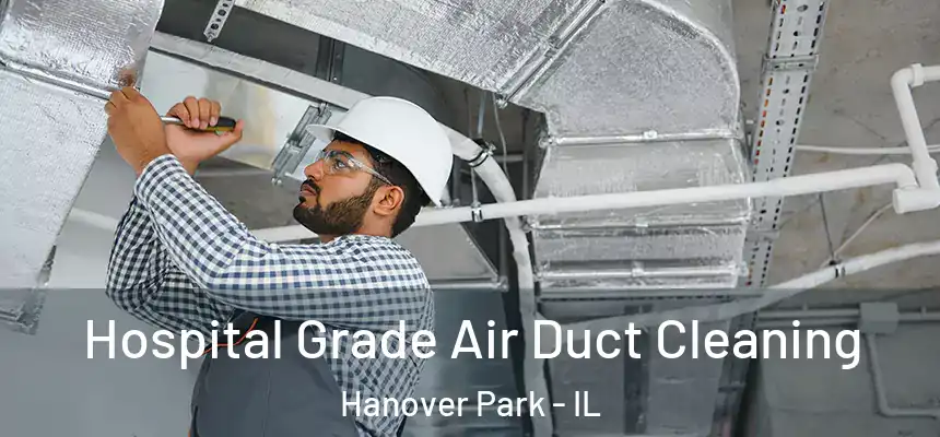  Hospital Grade Air Duct Cleaning Hanover Park - IL
