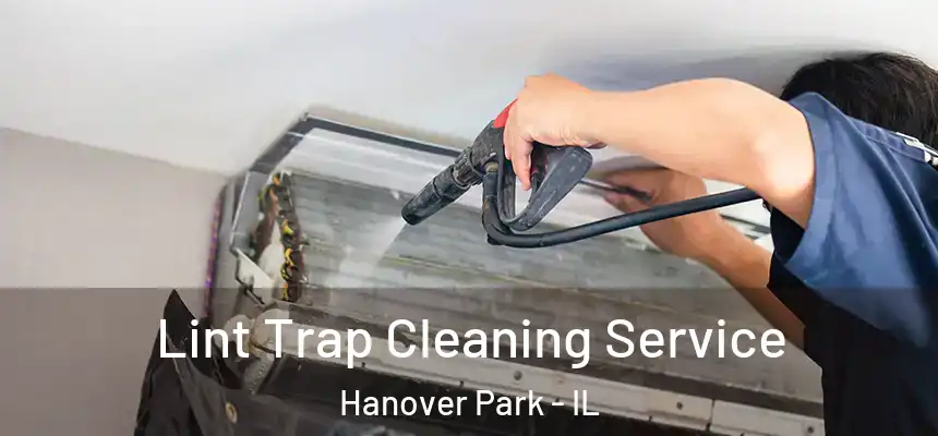 Lint Trap Cleaning Service Hanover Park - IL