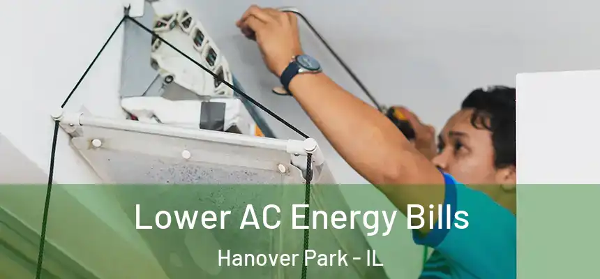  Lower AC Energy Bills Hanover Park - IL