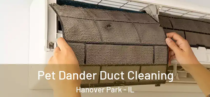 Pet Dander Duct Cleaning Hanover Park - IL