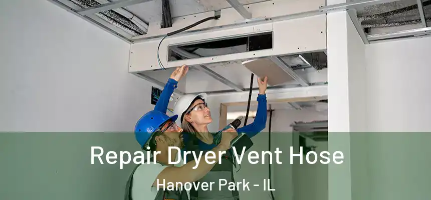 Repair Dryer Vent Hose Hanover Park - IL