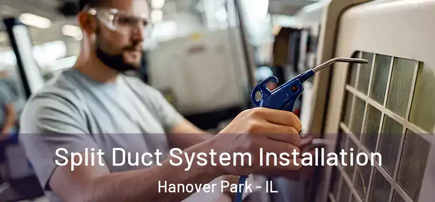  Split Duct System Installation Hanover Park - IL