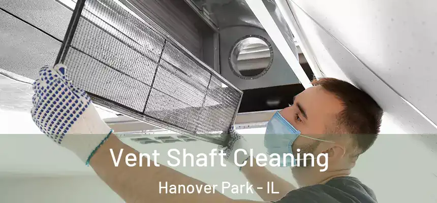  Vent Shaft Cleaning Hanover Park - IL