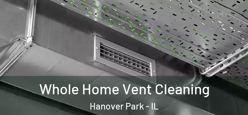 Whole Home Vent Cleaning Hanover Park - IL