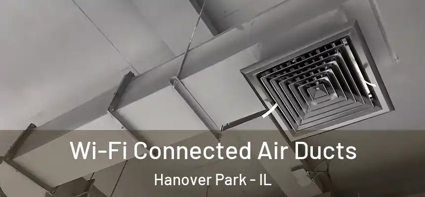 Wi-Fi Connected Air Ducts Hanover Park - IL